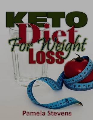 Book cover for Keto Diet for Weight Loss: With the Best Keto Diet for Beginners On Keto Diet Plan!