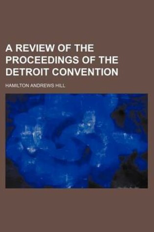 Cover of A Review of the Proceedings of the Detroit Convention