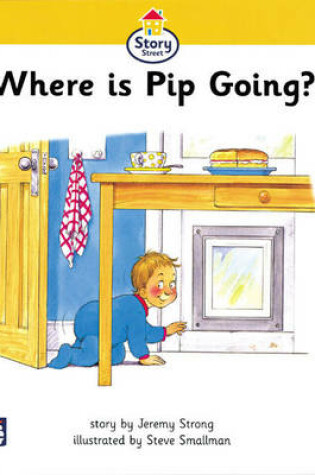 Cover of Story Street Beginner Step 1: Where is Pip Going? Large Format Book