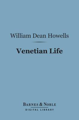 Book cover for Venetian Life (Barnes & Noble Digital Library)