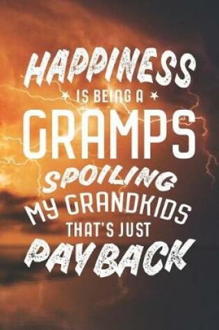 Cover of Happiness Is Being A Gramps Spoiling My Grandkids That's Just Payback