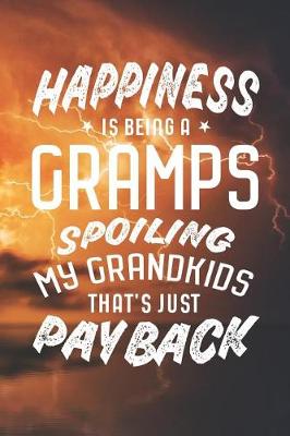 Book cover for Happiness Is Being A Gramps Spoiling My Grandkids That's Just Payback