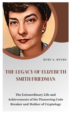 Cover of The Legacy of Elizebeth Smith Friedman