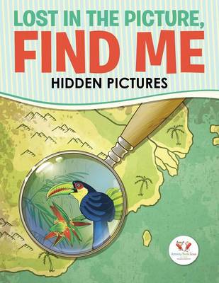 Book cover for Lost in the Picture, Find Me -- Hidden Pictures