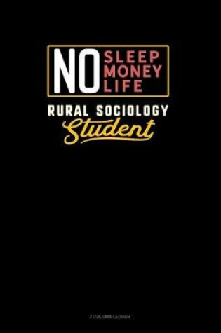 Cover of No Sleep. No Money. No Life. Rural Sociology Student