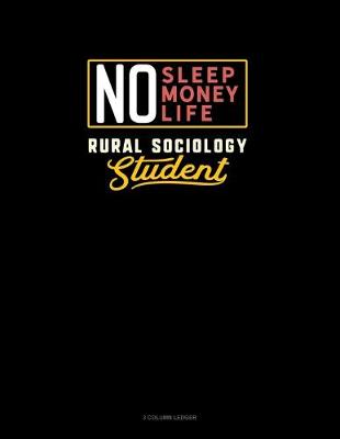 Cover of No Sleep. No Money. No Life. Rural Sociology Student