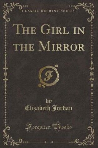 Cover of The Girl in the Mirror (Classic Reprint)