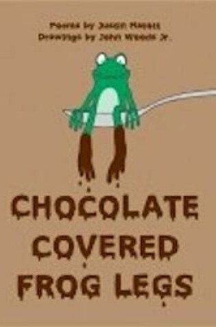 Cover of Chocolate Covered Frog Legs