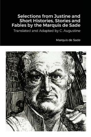 Cover of Selections from Justine and Short Histories, Stories and Fables by the Marquis de Sade