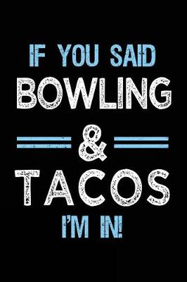 Book cover for If You Said Bowling & Tacos I'm in