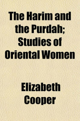 Cover of The Harim and the Purdah; Studies of Oriental Women