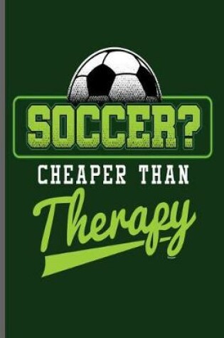 Cover of Soccer Cheaper than Therapy