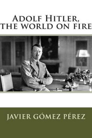 Cover of Adolf Hitler, the World on Fire