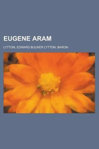 Cover of Eugene Aram - Volume 01