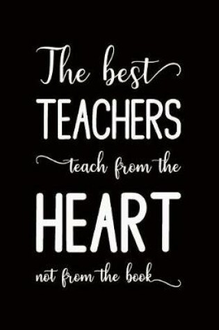 Cover of The best teachers teach from the heart not the book