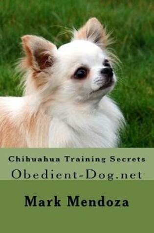 Cover of Chihuahua Training Secrets