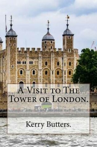 Cover of A Visit to The Tower of London.