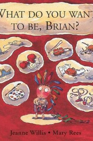 Cover of What Do You Want to Be, Brian?