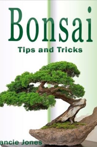 Cover of Bonsai: Tips and Tricks