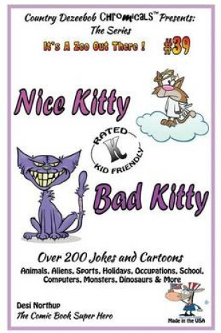 Cover of Nice Kitty - Bad Kitty - Over 200 Jokes + Cartoons - Animals, Aliens, Sports, Holidays, Occupations, School, Computers, Monsters, Dinosaurs & More in Black and White