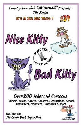 Book cover for Nice Kitty - Bad Kitty - Over 200 Jokes + Cartoons - Animals, Aliens, Sports, Holidays, Occupations, School, Computers, Monsters, Dinosaurs & More in Black and White