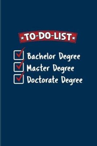 Cover of To-Do-List Bachelor Degree Master Degree Doctorate Degree