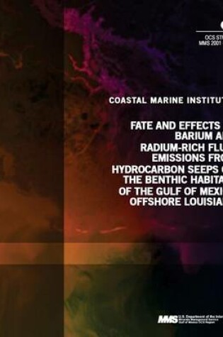 Cover of Fate and Effects of Barium and Radium-Rich Fluid Emmissions from Hydrocarbon Seeps on the Benthic Habitats of the Gulf of Mexico Offshore Louisiana