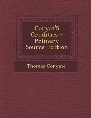 Book cover for Coryat's Crudities - Primary Source Edition