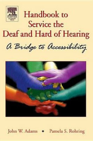 Cover of Handbook to Service the Deaf and Hard of Hearing: A Bridge to Accessibility