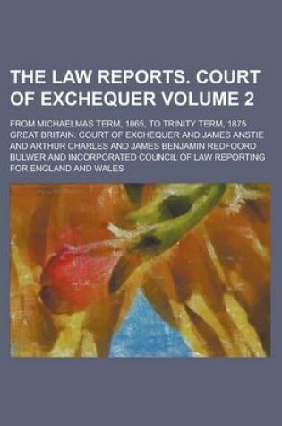 Cover of The Law Reports. Court of Exchequer; From Michaelmas Term, 1865, to Trinity Term, 1875 Volume 2