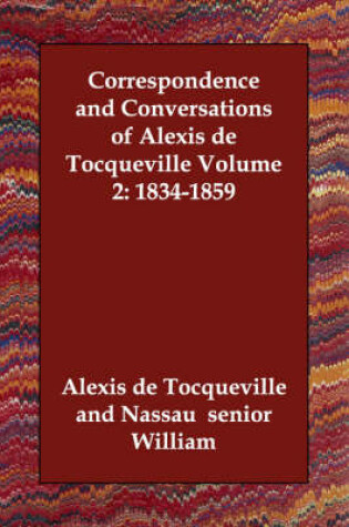 Cover of Correspondence and Conversations of Alexis de Tocqueville Volume 2