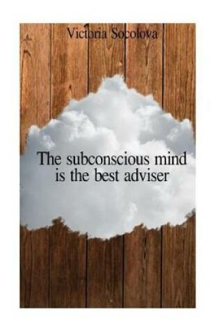 Cover of The subconscious mind is the best adviser