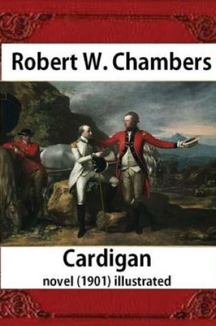 Cover of Cardigan (1901), by Robert W. Chambers NOVEL (illustrated)