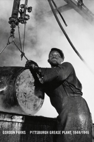 Cover of Gordon Parks: Pittsburgh Grease Plant, 1944-1946