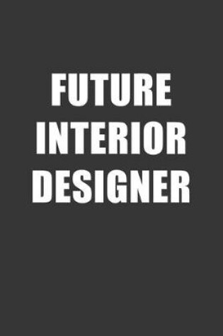 Cover of Future Interior Designer Notebook