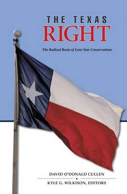 Cover of Texas Right, The: The Radical Roots of Lone Star Conservatism