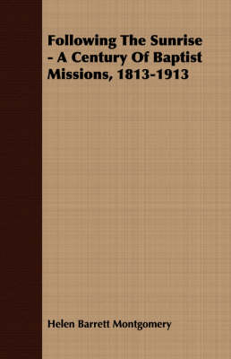 Book cover for Following The Sunrise - A Century Of Baptist Missions, 1813-1913