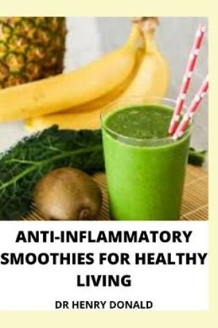 Cover of Anti-Inflammatory Smoothies for Healthy Living