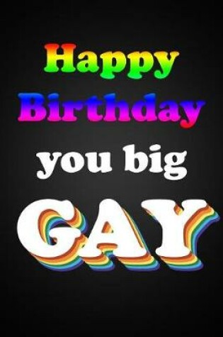 Cover of Happy Birthday You Big Gay