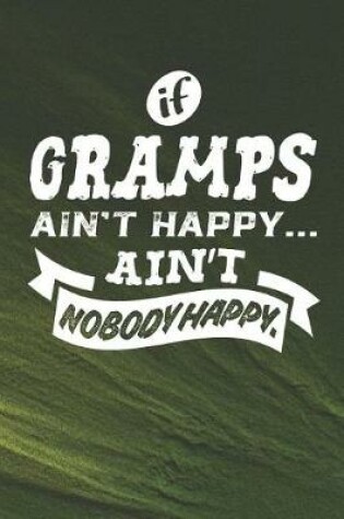 Cover of If Gramps Ain't Happy Ain't Nobody Happy