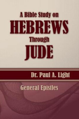 Cover of A Bible Study on Hebrews Through Jude