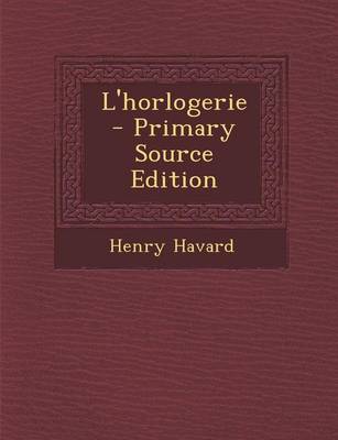 Book cover for L'Horlogerie - Primary Source Edition