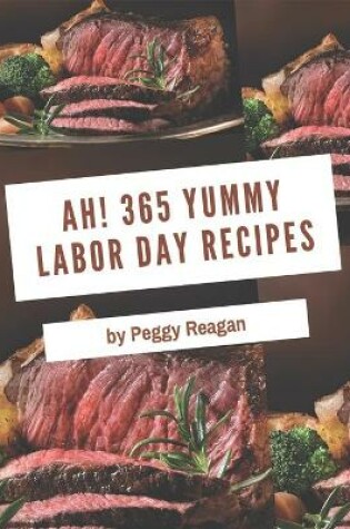 Cover of Ah! 365 Yummy Labor Day Recipes