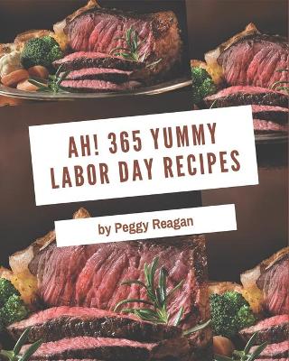 Book cover for Ah! 365 Yummy Labor Day Recipes