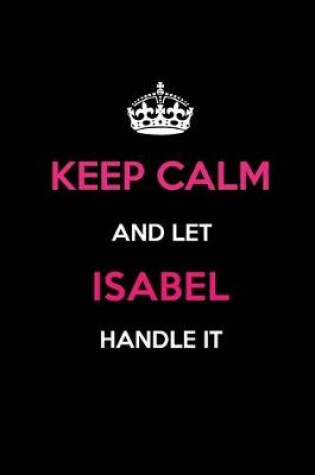 Cover of Keep Calm and Let Isabel Handle It