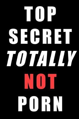 Book cover for Top Secret Totally Not Porn