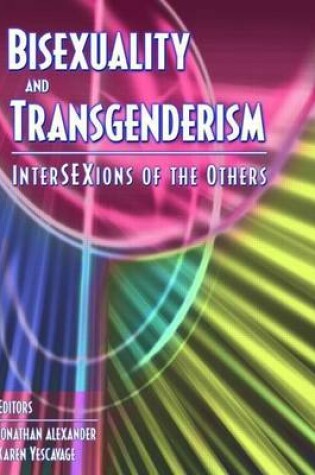 Cover of Bisexuality and Transgenderism: Intersexions of the Others