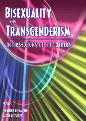 Book cover for Bisexuality and Transgenderism: Intersexions of the Others