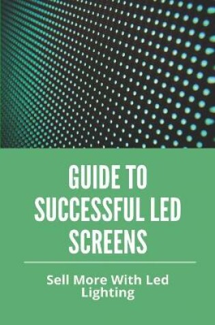 Cover of Guide To Successful Led Screens