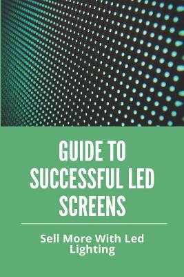 Cover of Guide To Successful Led Screens